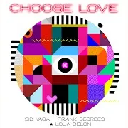 Choose Love (Sid Remix Dub) Ft Lola Delon & Frank Degrees